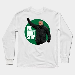 We Don't Stop - Ange Postecoglou Glasgow Celtic FC Long Sleeve T-Shirt